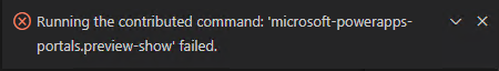 Screenshot shows running the contributed command: 'microsoft-powerapps-portals.preview-show' failed.