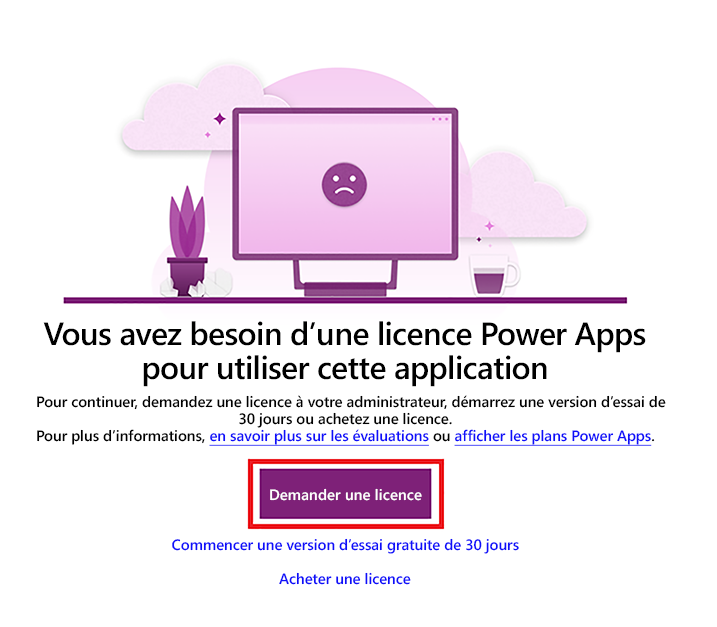 Demander une licence Power Apps à votre administrateur.